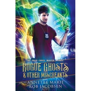 Rogue Ghosts & Other Miscreants -- Annette Marie